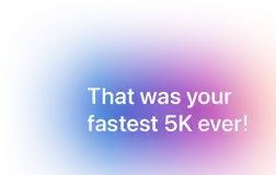 That was your fastest 5k ever