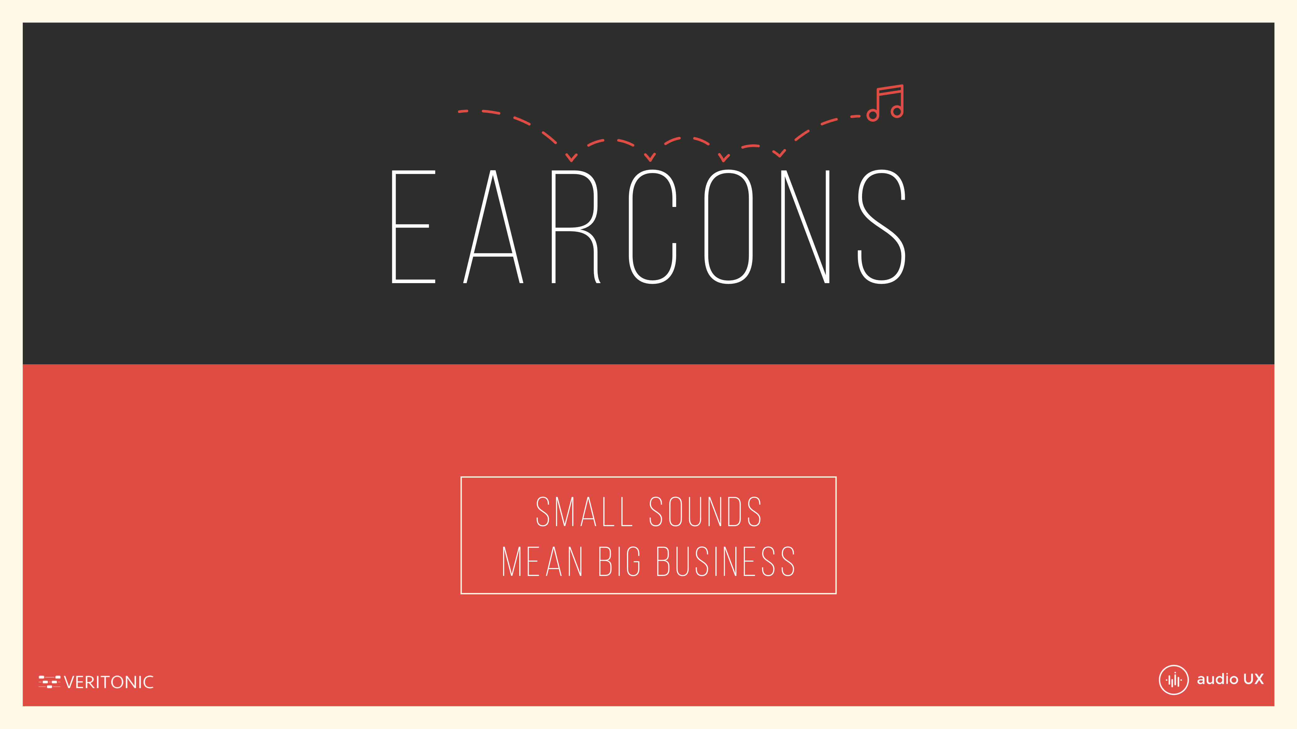 Earcons: Small Sounds Mean Big Business