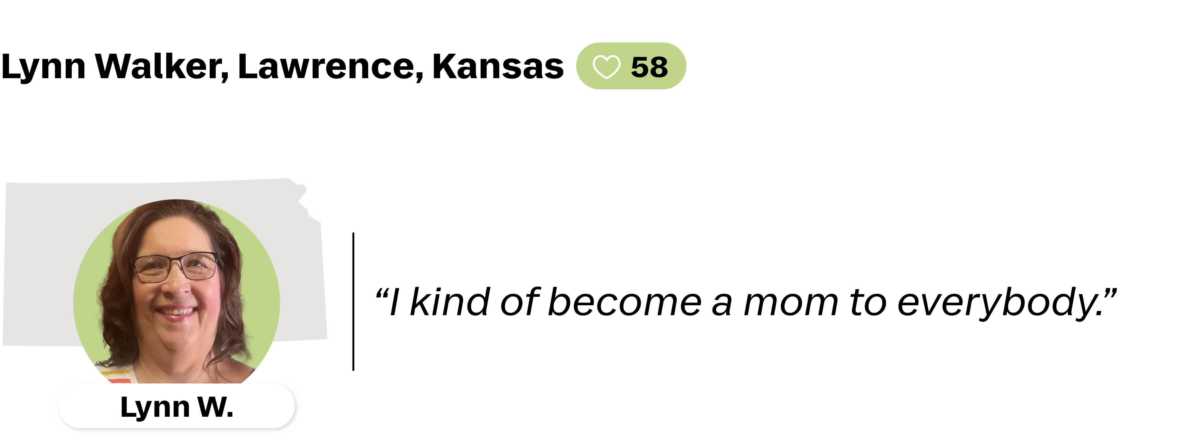 Quote from Lynn Walker, a driver in Lawrence, Kansas. She is favorited by 58 riders. Her quote reads: "I kind of become a mom to everybody."
