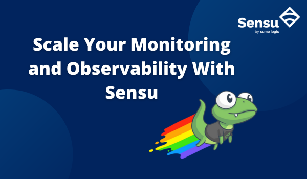 Scale your monitoring and observability with Sensu