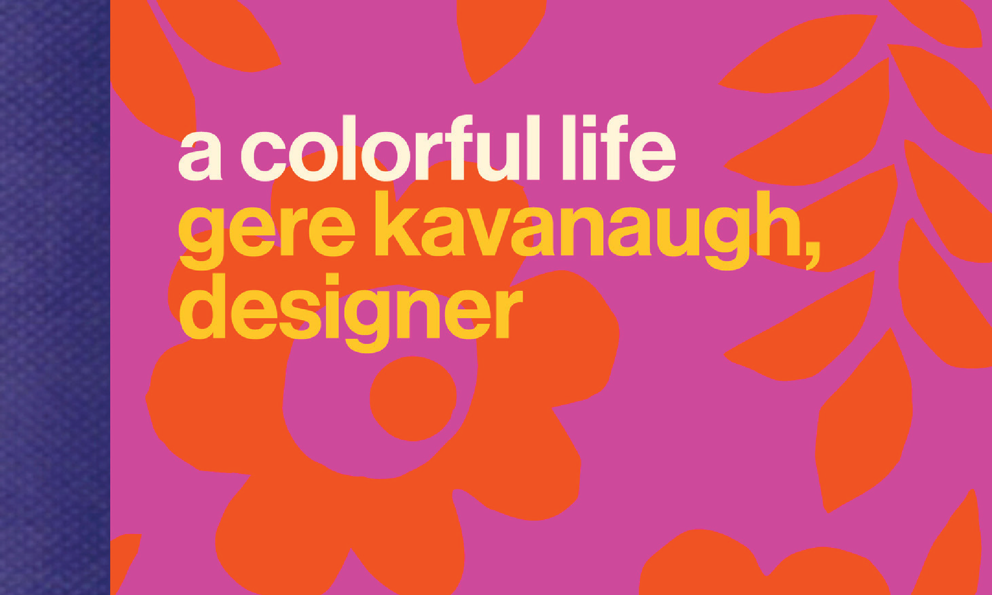 A colorful life, Gere kavanaugh, designer