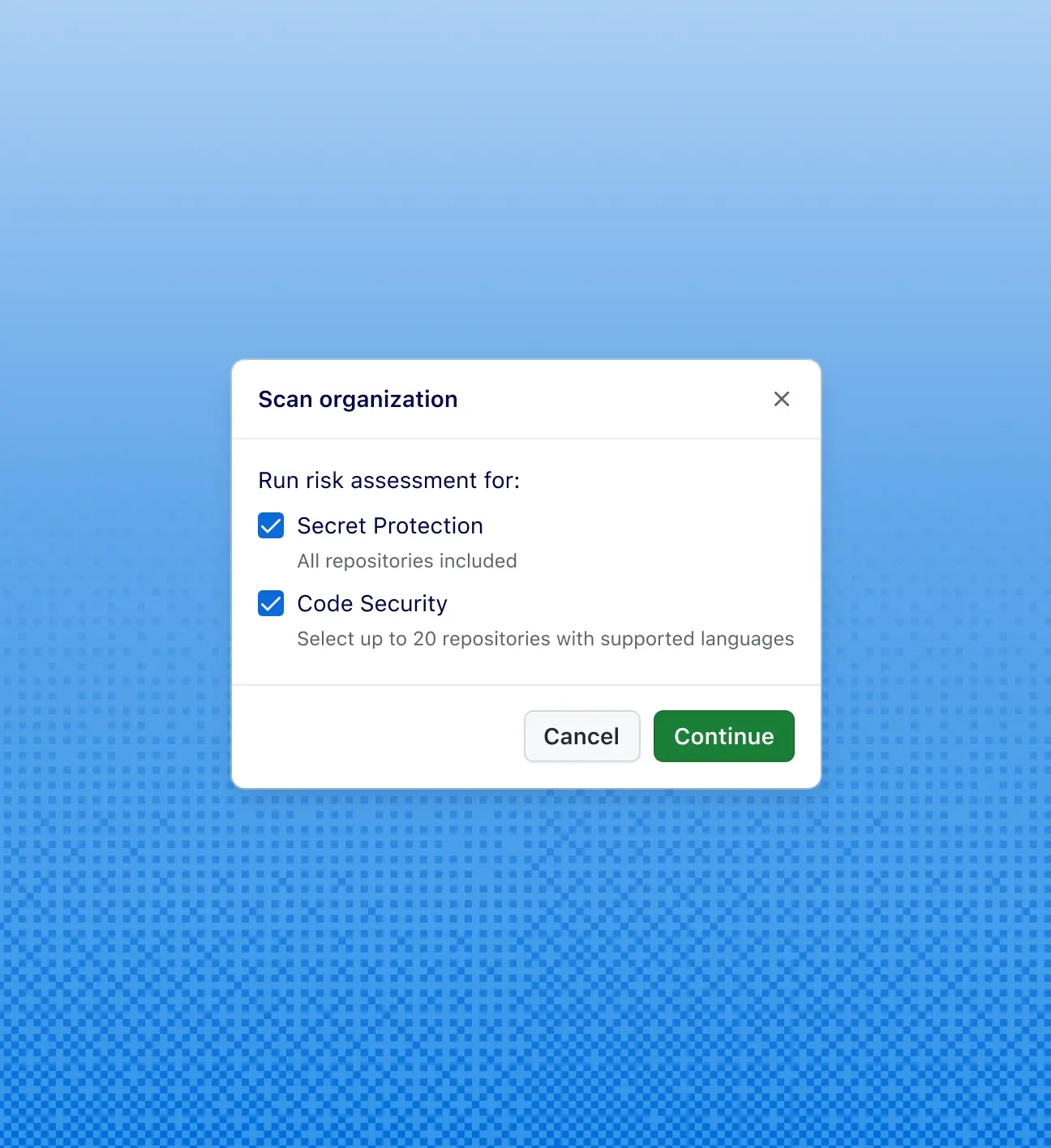 Modal titled “Scan organization” showing a risk assessment setup with Secret Protection and Code Security selected, and Cancel and Continue buttons.