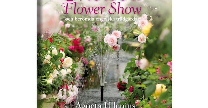 Chelsea Flower Show, skriven av Agneta Ullenius. Foto: Norstedts