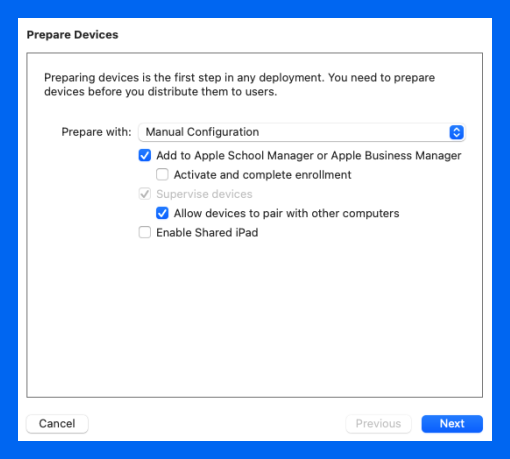 Select Add to Apple School Manager or Apple Business Manager, Supervise devices, and Allow devices to pair with other computers, and click Next