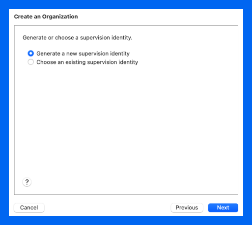 Click Generate a new supervision identity, and click Next