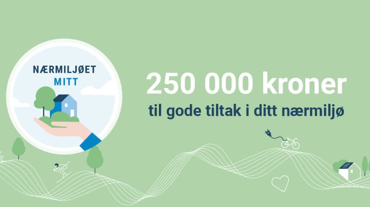250 000 kroner til gode tiltak i ditt nærmiljø