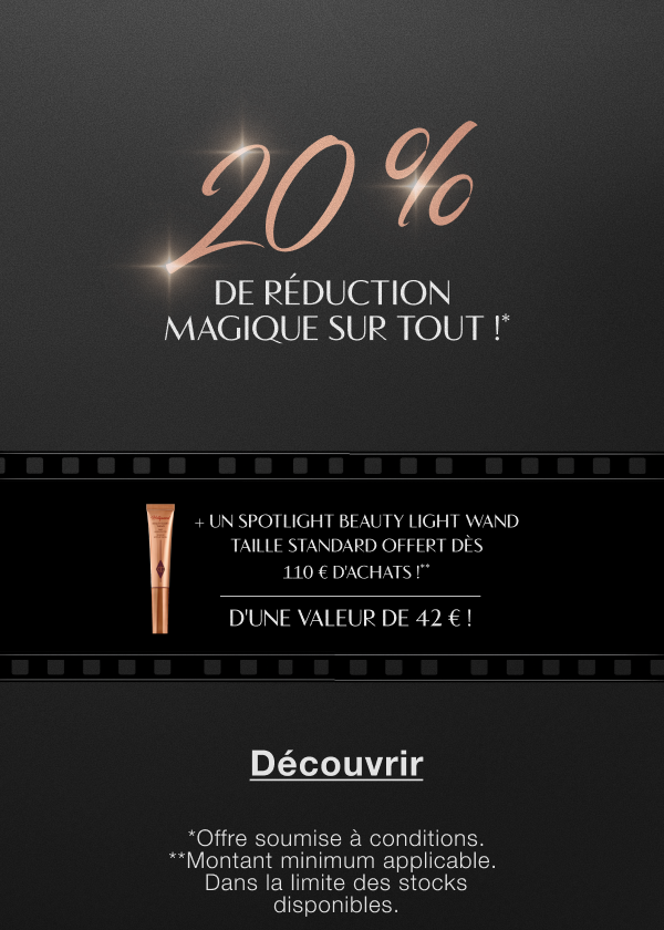 20 % de réduction magique sur tout !* 20 % de réduction magique sur tout !*