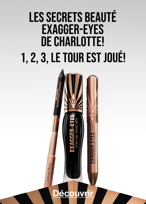 Les secrets beauté Exagger-Eyes Beauty de Charlotte! <MAGASINER> Les secrets beauté Exagger-Eyes Beauty de Charlotte! <MAGASINER>