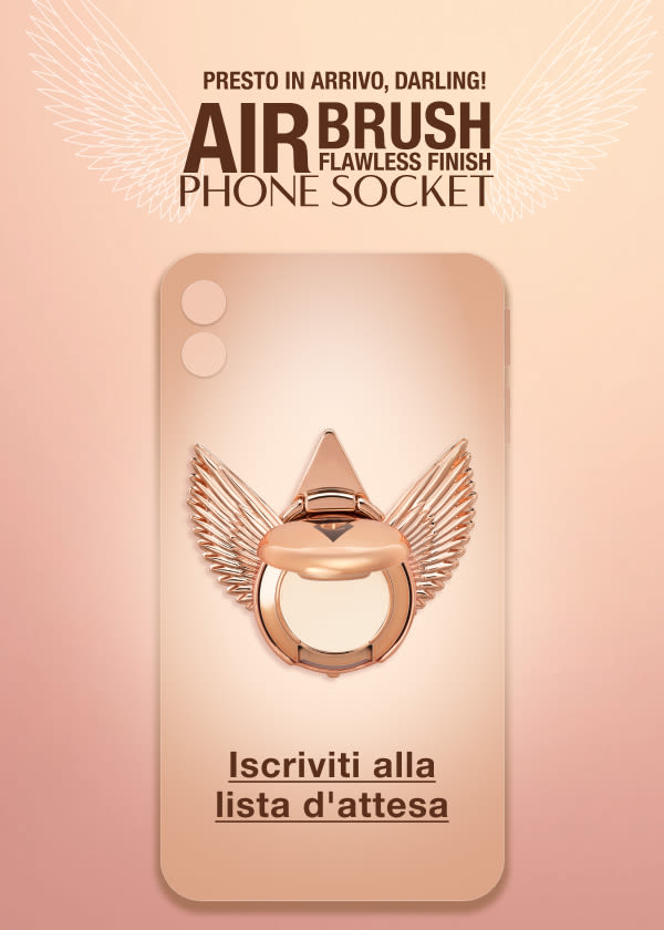 PRESTO IN ARRIVO, DARLING! AIRBRUSH FLAWLESS FINISH PHONE SOCKET <ISCRIVITI ALLA LISTA D'ATTESA> PRESTO IN ARRIVO, DARLING! AIRBRUSH FLAWLESS FINISH PHONE SOCKET <ISCRIVITI ALLA LISTA D'ATTESA>