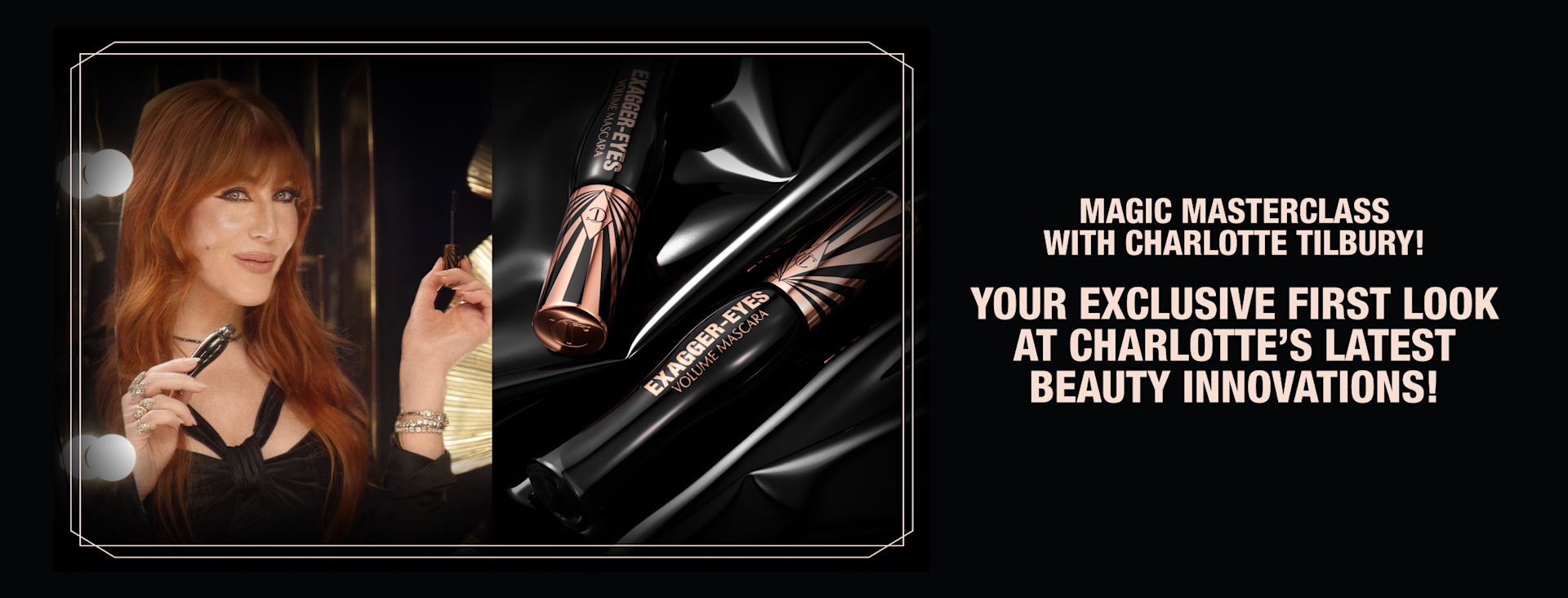 MAGIC MASTERCLASS WITH CHARLOTTE TILBURY MAGIC MASTERCLASS WITH CHARLOTTE TILBURY