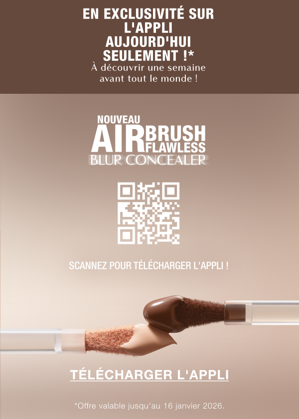 EN EXCLUSIVITÉ SUR L'APPLI AUJOURD'HUI SEULEMENT !* À découvrir une semaine avant tout le monde ! NOUVEAU AIRBRUSH FLAWLESS BLUR CONCEALER ! SCANNEZ POUR TÉLÉCHARGER L'APPLI ! / <TÉLÉCHARGER L'APPLI> EN EXCLUSIVITÉ SUR L'APPLI AUJOURD'HUI SEULEMENT !* À découvrir une semaine avant tout le monde ! NOUVEAU AIRBRUSH FLAWLESS BLUR CONCEALER ! SCANNEZ POUR TÉLÉCHARGER L'APPLI ! / <TÉLÉCHARGER L'APPLI>