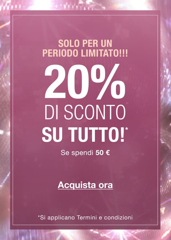 SOLO PER UN PERIODO LIMITATO! 20% DI SCONTO SU TUTTO!* Se spendi 50 € SOLO PER UN PERIODO LIMITATO! 20% DI SCONTO SU TUTTO!* Se spendi 50 €