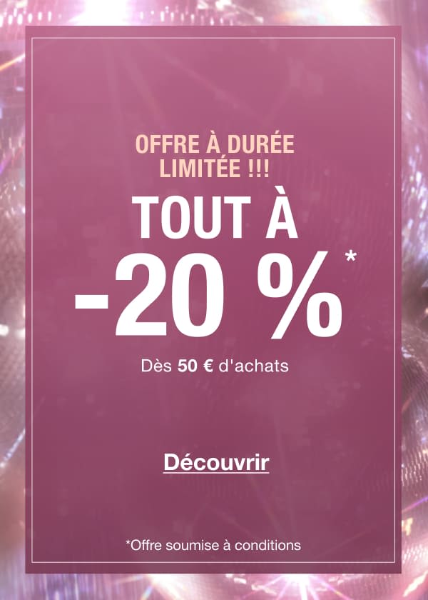 OFFRE À DURÉE LIMITÉE !!! TOUT À -20 % !* Dès 50 € d'achats OFFRE À DURÉE LIMITÉE !!! TOUT À -20 % !* Dès 50 € d'achats