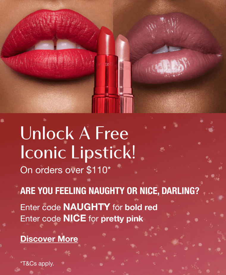 Unlock A Free Iconic Lipstick! On orders over $110* ARE YOU FEELING NAUGHTY OR NICE, DARLING? Enter code NAUGHTY for bold red Enter code NICE for pretty pink Unlock A Free Iconic Lipstick! On orders over $110* ARE YOU FEELING NAUGHTY OR NICE, DARLING? Enter code NAUGHTY for bold red Enter code NICE for pretty pink
