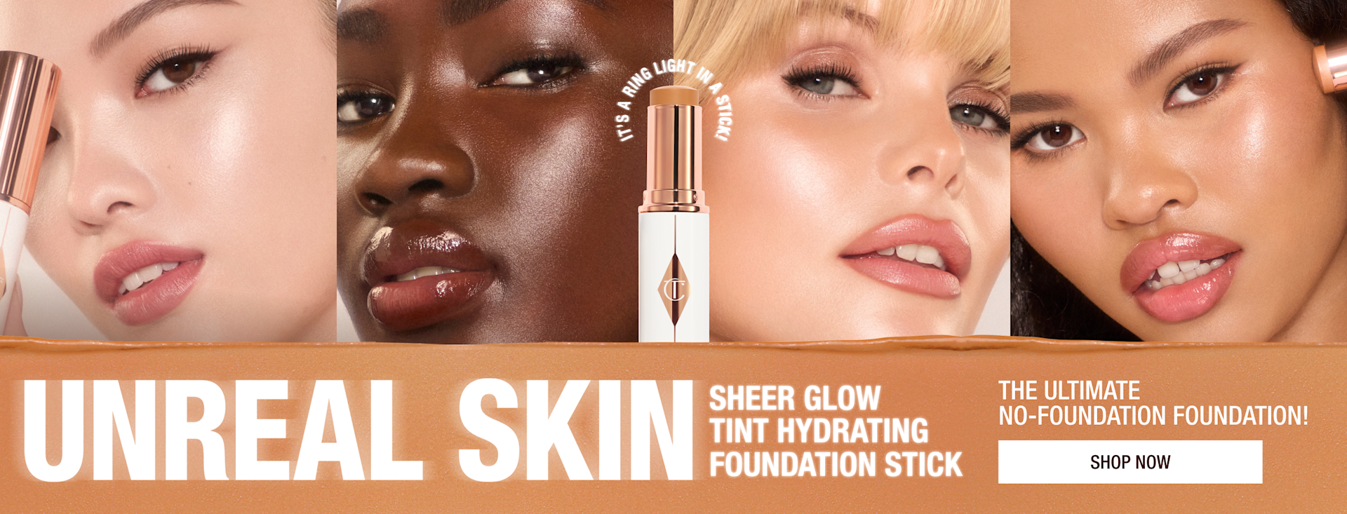 AWARD-WINNING UNREAL SKIN SHEER GLOW TINT HYDRATING FOUNDATION STICK The Ultimate No-Foundation Foundation! <SHOP NOW> AWARD-WINNING UNREAL SKIN SHEER GLOW TINT HYDRATING FOUNDATION STICK The Ultimate No-Foundation Foundation! <SHOP NOW>