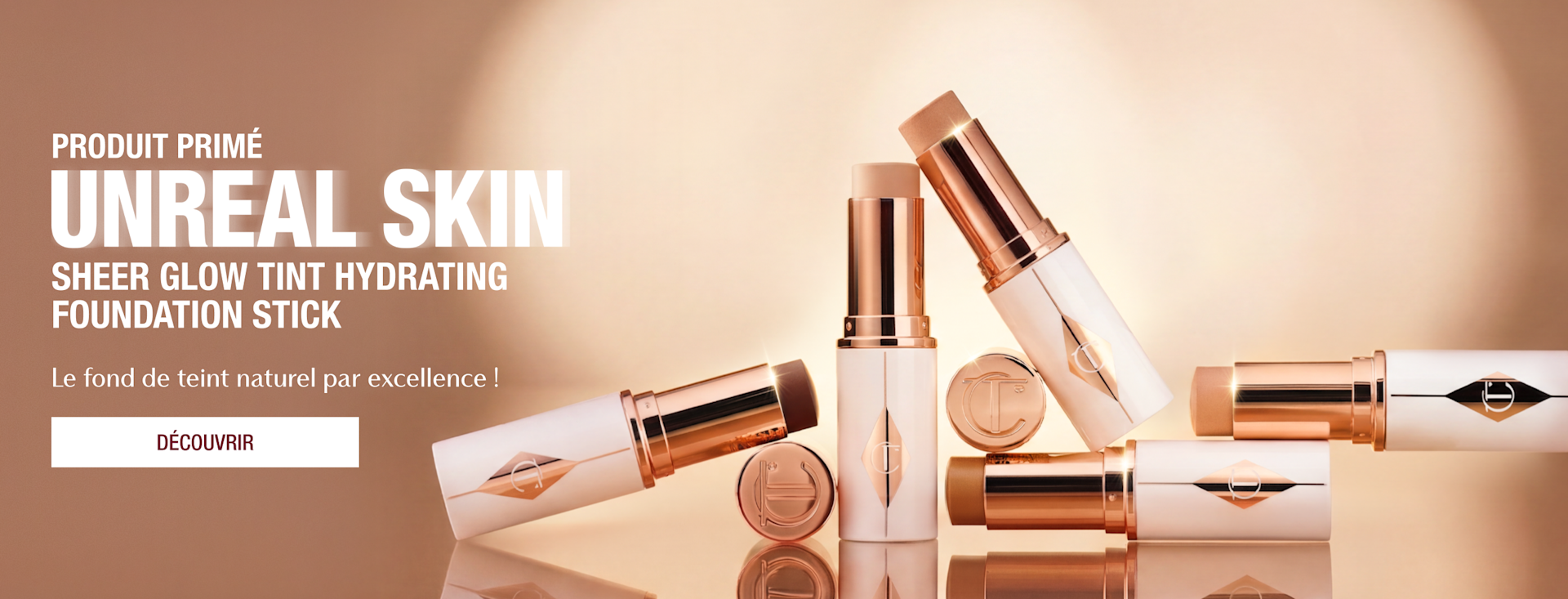 PRODUIT PRIMÉ UNREAL SKIN SHEER GLOW TINT HYDRATING FOUNDATION STICK Le fond de teint naturel par excellence ! <DÉCOUVRIR> PRODUIT PRIMÉ UNREAL SKIN SHEER GLOW TINT HYDRATING FOUNDATION STICK Le fond de teint naturel par excellence ! <DÉCOUVRIR>