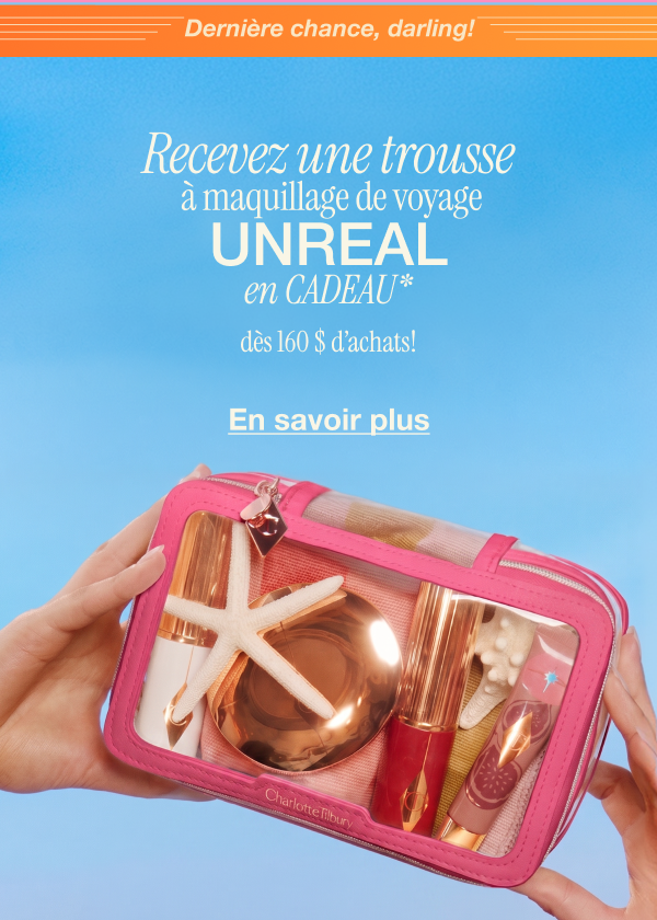 Une beauté et une sensation IRRÉELLES, où que vous soyez! Recevez une trousse à maquillage de voyage Unreal EN CADEAU* Une beauté et une sensation IRRÉELLES, où que vous soyez! Recevez une trousse à maquillage de voyage Unreal EN CADEAU*