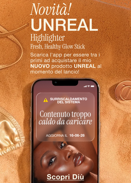 SURRISCALDAMENTO DEL SISTEMA Contenuto troppo caldo da caricare AGGIORNA IL 16-06-26 NOVITÀ! UNREAL HIGHLIGHTER FRESH, HEALTHY GLOW STICK Scarica l'app per essere tra i primi ad acquistare al momento del lancio! SURRISCALDAMENTO DEL SISTEMA Contenuto troppo caldo da caricare AGGIORNA IL 16-06-26 NOVITÀ! UNREAL HIGHLIGHTER FRESH, HEALTHY GLOW STICK Scarica l'app per essere tra i primi ad acquistare al momento del lancio!