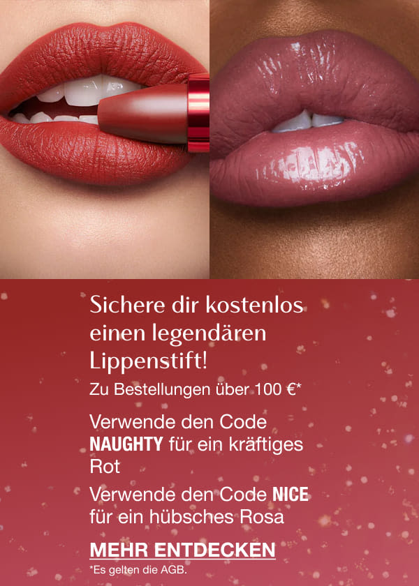 Sichere dir kostenlos einen legendären Lippenstift! Zu Bestellungen über 100 €* FÜHLST DU DICH NAUGHTY ODER NICE, DARLING? Verwende den Code NAUGHTY für ein kräftiges Rot Verwende den Code NICE für ein hübsches Rosa <MEHR ENTDECKEN> *Es gelten die AGB. Sichere dir kostenlos einen legendären Lippenstift! Zu Bestellungen über 100 €* FÜHLST DU DICH NAUGHTY ODER NICE, DARLING? Verwende den Code NAUGHTY für ein kräftiges Rot Verwende den Code NICE für ein hübsches Rosa <MEHR ENTDECKEN> *Es gelten die AGB.