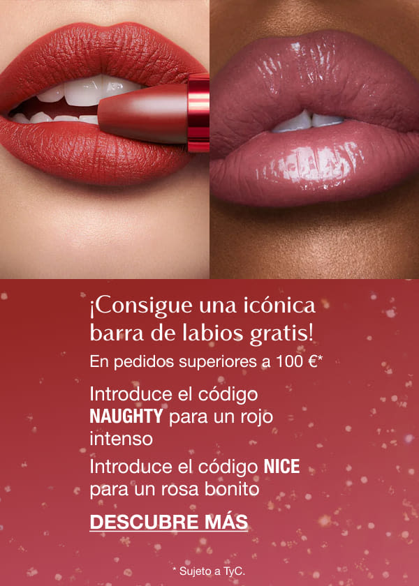¡Consigue una icónica barra de labios gratis! En pedidos superiores a 100 €* ¿TE HAS PORTADO BIEN ESTE AÑO, DARLING? Introduce el código NAUGHTY Para un rojo intenso Introduce el código NICE Para un rosa bonito <DESCUBRE MÁS> * Sujeto a TyC. ¡Consigue una icónica barra de labios gratis! En pedidos superiores a 100 €* ¿TE HAS PORTADO BIEN ESTE AÑO, DARLING? Introduce el código NAUGHTY Para un rojo intenso Introduce el código NICE Para un rosa bonito <DESCUBRE MÁS> * Sujeto a TyC.