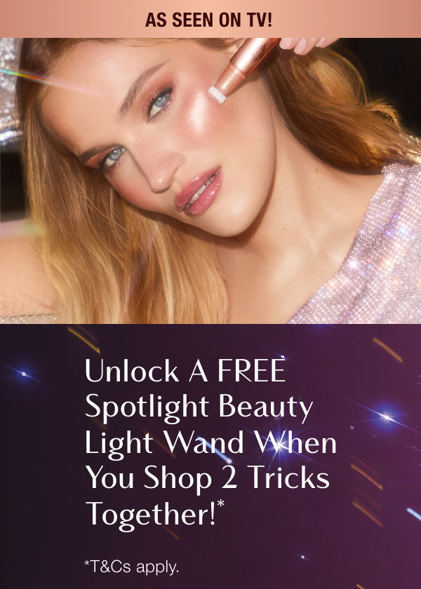 A MAGICAL 20% OFF CHARLOTTE’S HOLIDAY BEAUTY TRICKS! + A FREE SPOTLIGHT BEAUTY LIGHT WAND WHEN YOU SHOP 2 TOGETHER! A MAGICAL 20% OFF CHARLOTTE’S HOLIDAY BEAUTY TRICKS! + A FREE SPOTLIGHT BEAUTY LIGHT WAND WHEN YOU SHOP 2 TOGETHER!