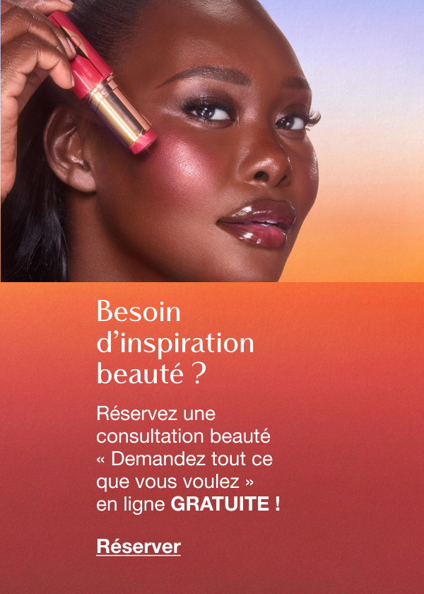 Réservez une consultation beauté « Demandez tout ce que vous voulez » en ligne GRATUITE ! Réservez une consultation beauté « Demandez tout ce que vous voulez » en ligne GRATUITE !