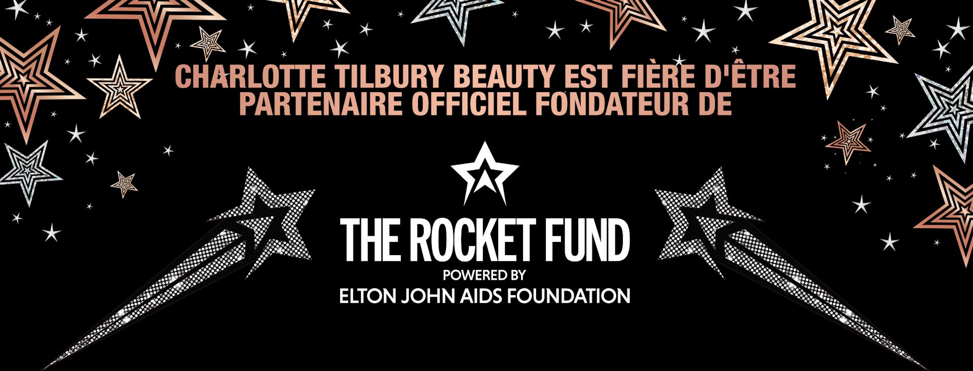 CHARLOTTE TILBURY IS A PROUD OFFICIAL FOUNDING BEAUTY PARTNER OF THE ROCKET FUND CHARLOTTE TILBURY IS A PROUD OFFICIAL FOUNDING BEAUTY PARTNER OF THE ROCKET FUND