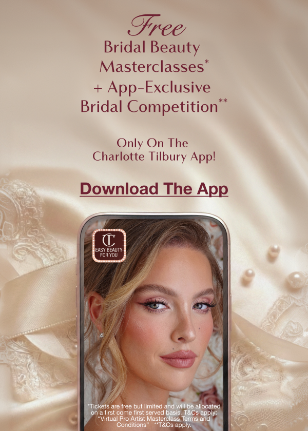 Free Bridal Beauty Masterclass* + App Exclusive Bridal Competition** Only On The Charlotte Tilbury App! Free Bridal Beauty Masterclass* + App Exclusive Bridal Competition** Only On The Charlotte Tilbury App!