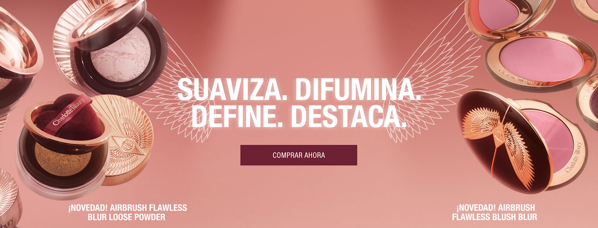 SUAVIZA. DIFUMINA. DEFINE. DESTACA. ¡NOVEDAD! AIRBRUSH FLAWLESS BLUR LOOSE POWDER ¡NOVEDAD! AIRBRUSH FLAWLESS BLUSH BLUR SUAVIZA. DIFUMINA. DEFINE. DESTACA. ¡NOVEDAD! AIRBRUSH FLAWLESS BLUR LOOSE POWDER ¡NOVEDAD! AIRBRUSH FLAWLESS BLUSH BLUR
