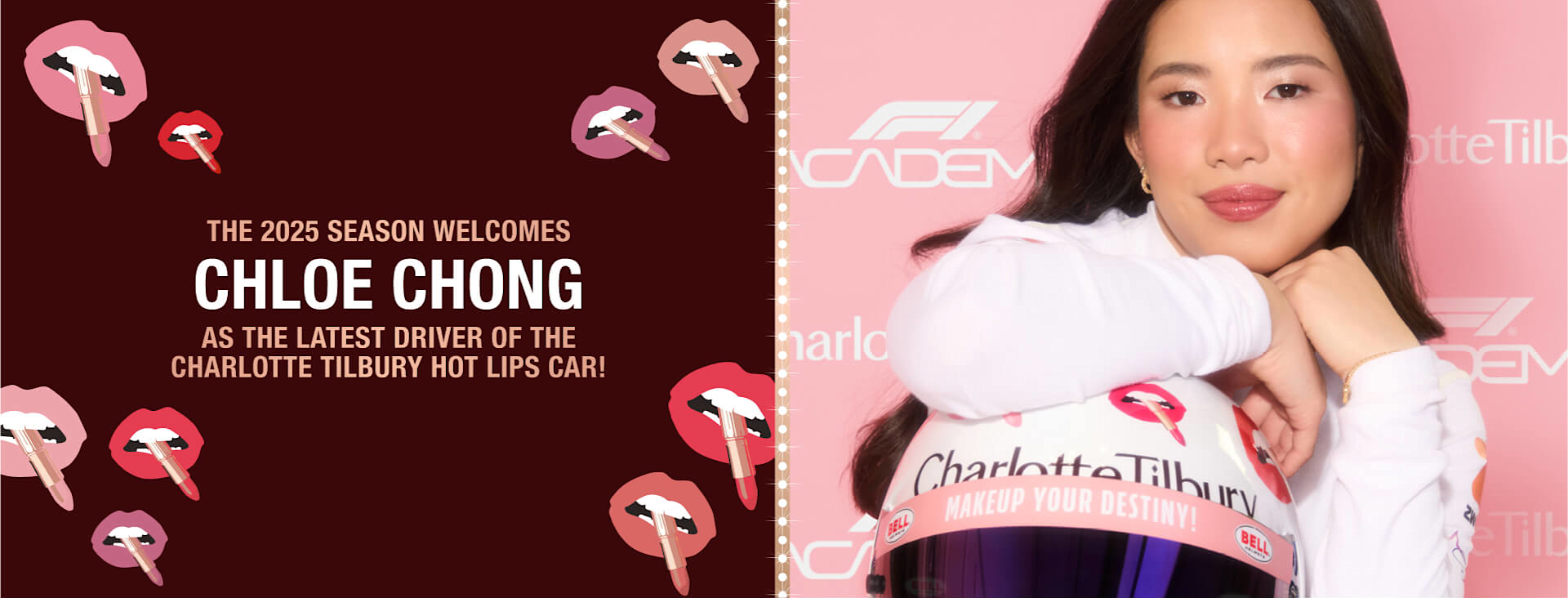 THE 2025 SEASON WELCOMES CHLOE CHONG AS THE LATEST DRIVER OF THE CHARLOTTE TILBURY HOT LIPS CAR! THE 2025 SEASON WELCOMES CHLOE CHONG AS THE LATEST DRIVER OF THE CHARLOTTE TILBURY HOT LIPS CAR!