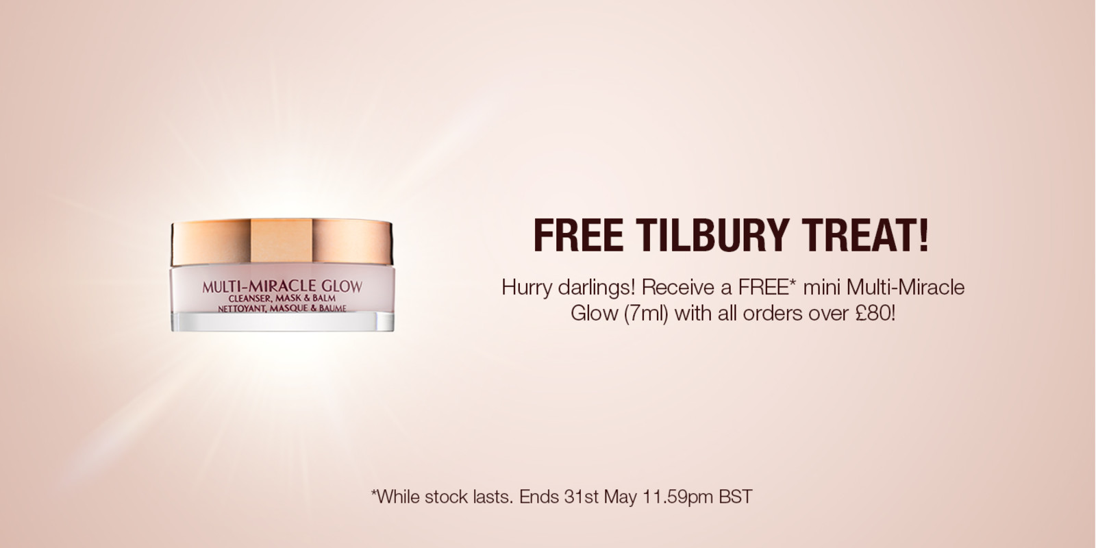 FREE TILBURY TREAT! Receive a FREE* mini Multi-Miracle Glow (7ml)