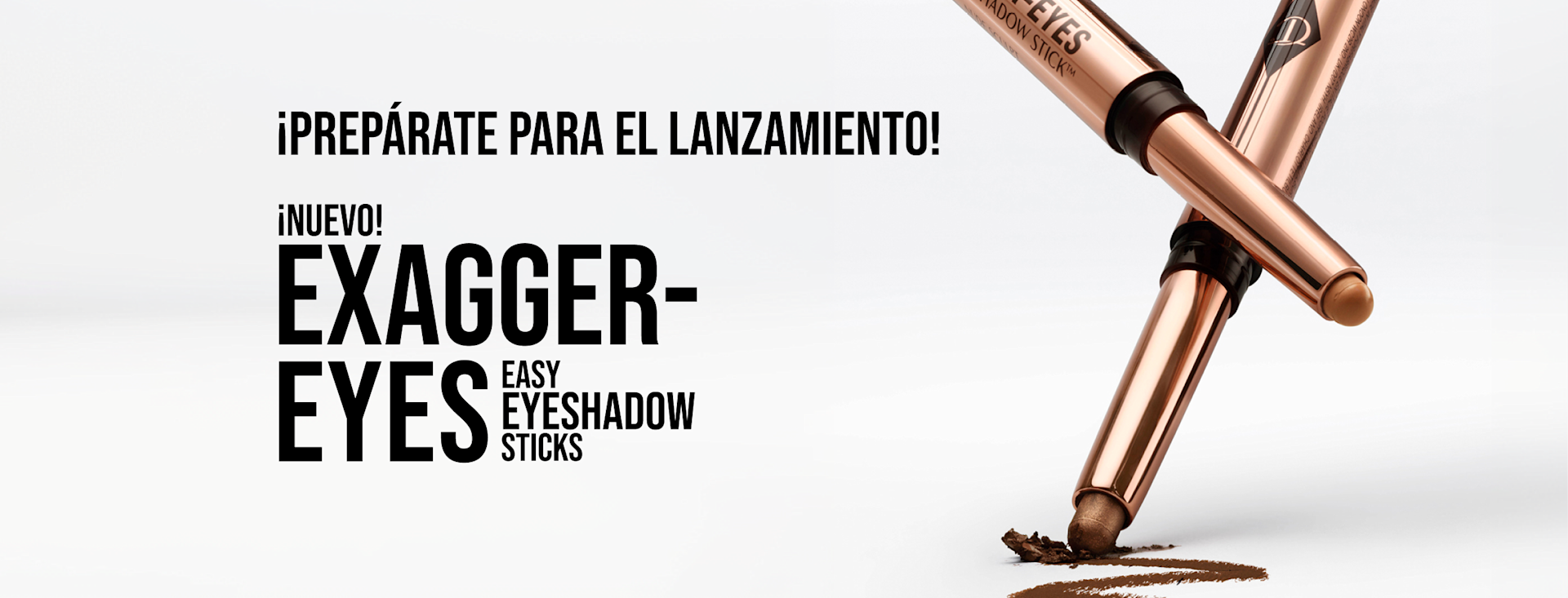 Get Ready To Shop The Drop! NEW! EXAGGER-EYES EASY EYESHADOW STICKS Get Ready To Shop The Drop! NEW! EXAGGER-EYES EASY EYESHADOW STICKS
