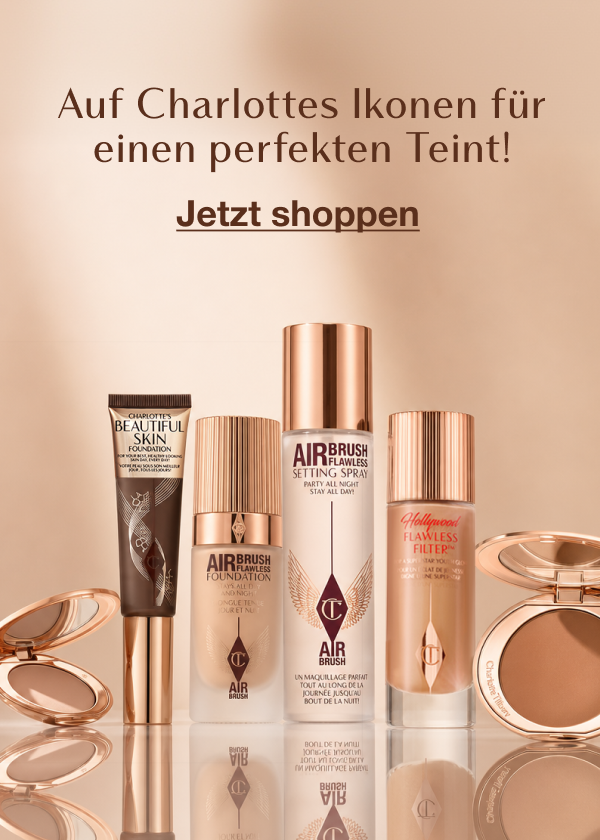 AUF CHARLOTTES IKONEN FÜR EINEN PERFEKTEN TEINT! AUF CHARLOTTES IKONEN FÜR EINEN PERFEKTEN TEINT!