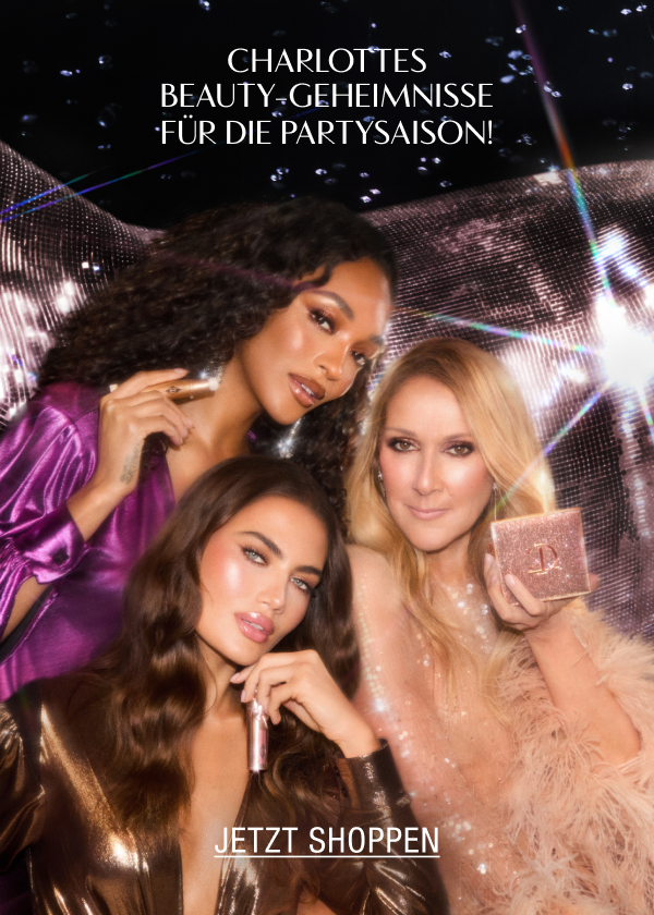 CHARLOTTES BEAUTY-GEHEIMNISSE FÜR DIE PARTYSAISON! <JETZT SHOPPEN> CHARLOTTES BEAUTY-GEHEIMNISSE FÜR DIE PARTYSAISON! <JETZT SHOPPEN>
