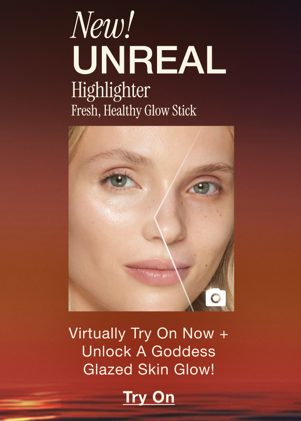 NEW! UNREAL HIGHLIGHTER FRESH, HEALTHY GLOW STICK Virtually Try On Now + Unlock A Goddess Glazed Skin Glow! NEW! UNREAL HIGHLIGHTER FRESH, HEALTHY GLOW STICK Virtually Try On Now + Unlock A Goddess Glazed Skin Glow!