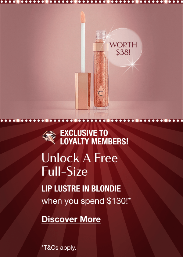 Exclusive To Loyalty Members! UNLOCK A FREE FULL-SIZE LIP LUSTRE IN BLONDIE Exclusive To Loyalty Members! UNLOCK A FREE FULL-SIZE LIP LUSTRE IN BLONDIE