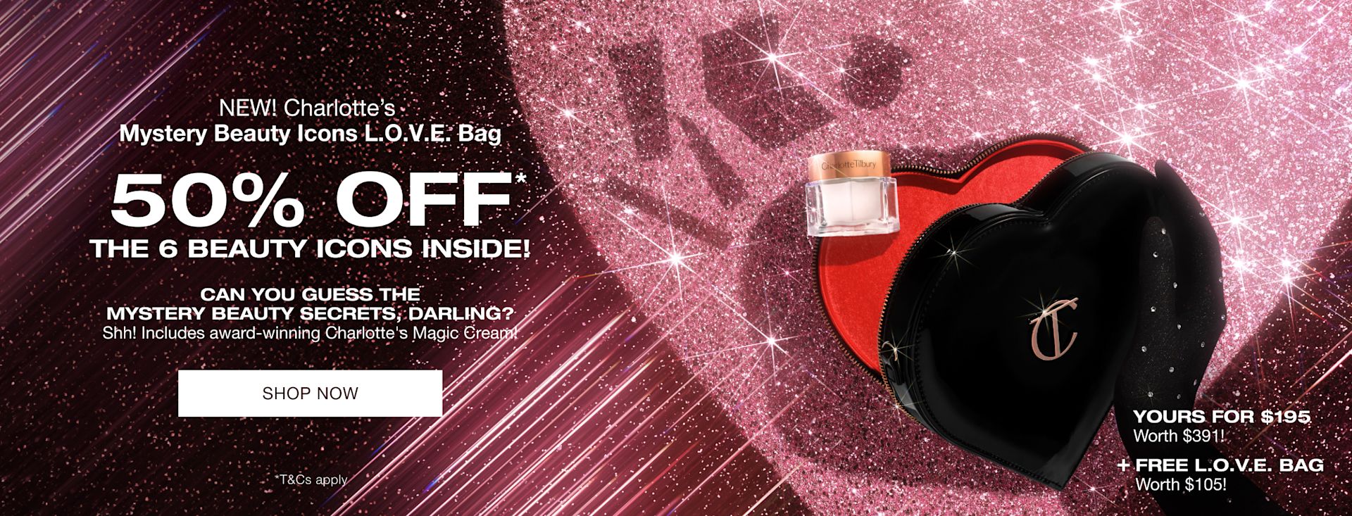 NEW! Charlotte’s Mystery Beauty Icons L.O.V.E. Bag 50% OFF* THE 6 BEAUTY ICONS INSIDE! NEW! Charlotte’s Mystery Beauty Icons L.O.V.E. Bag 50% OFF* THE 6 BEAUTY ICONS INSIDE!