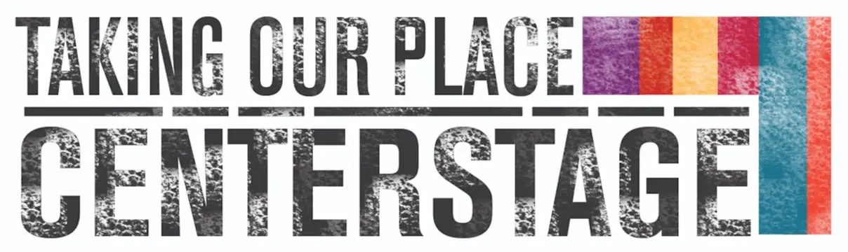 Taking Our Place Centerstage logo