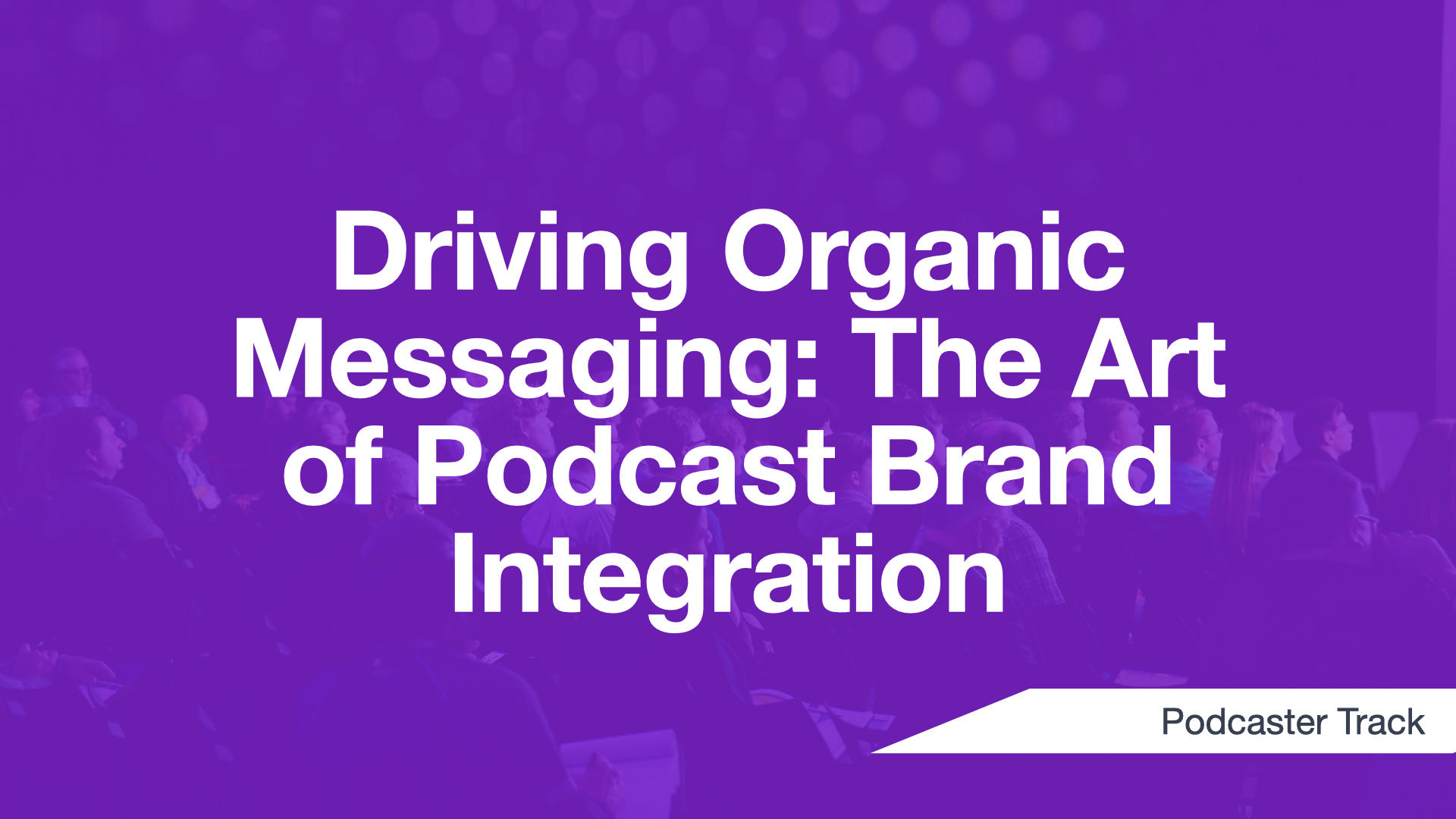 Cover Image for Driving Organic Messaging: The Art of Podcast Brand Integration