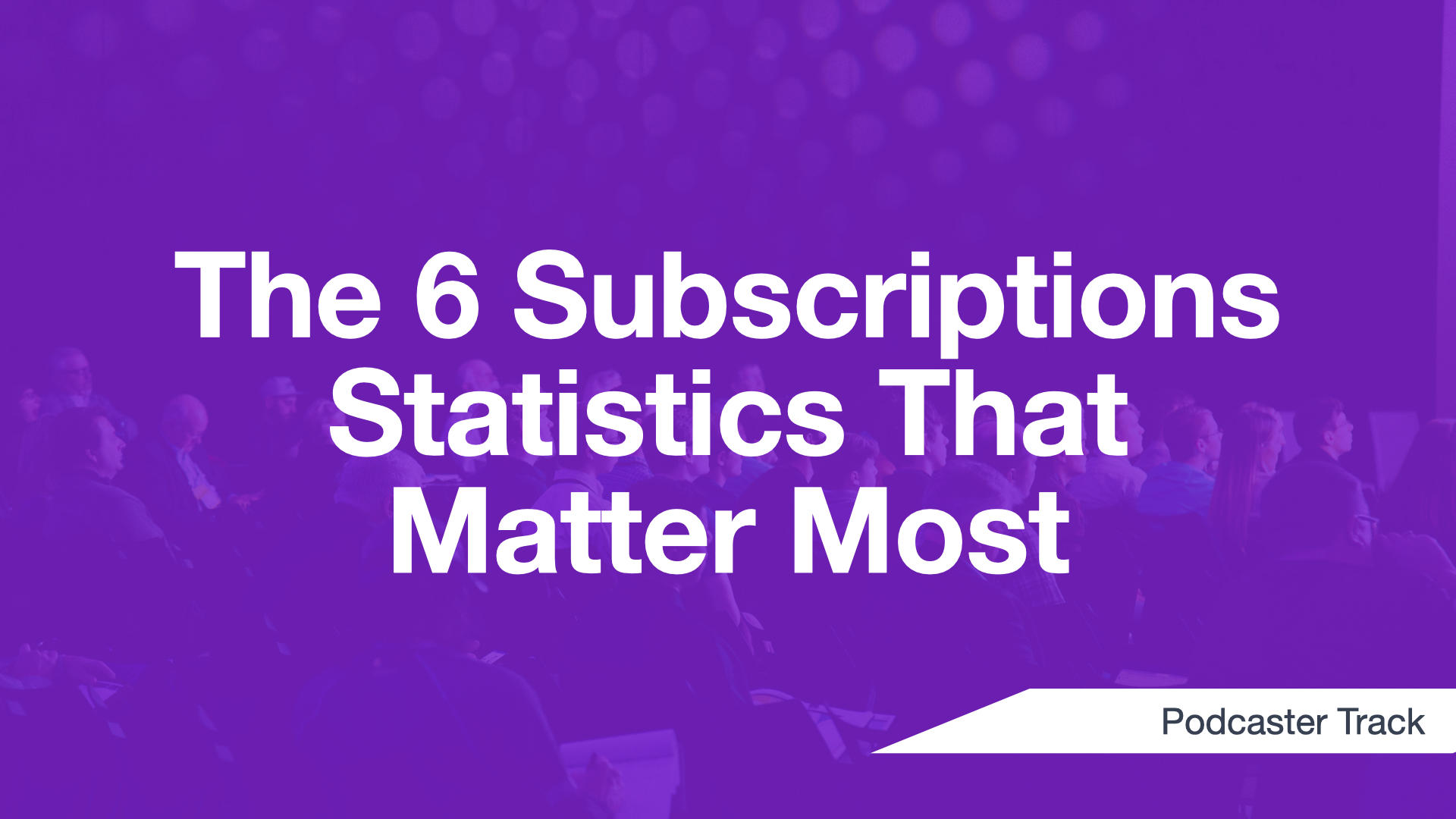 Cover Image for The 6 Subscriptions Statistics That Matter Most