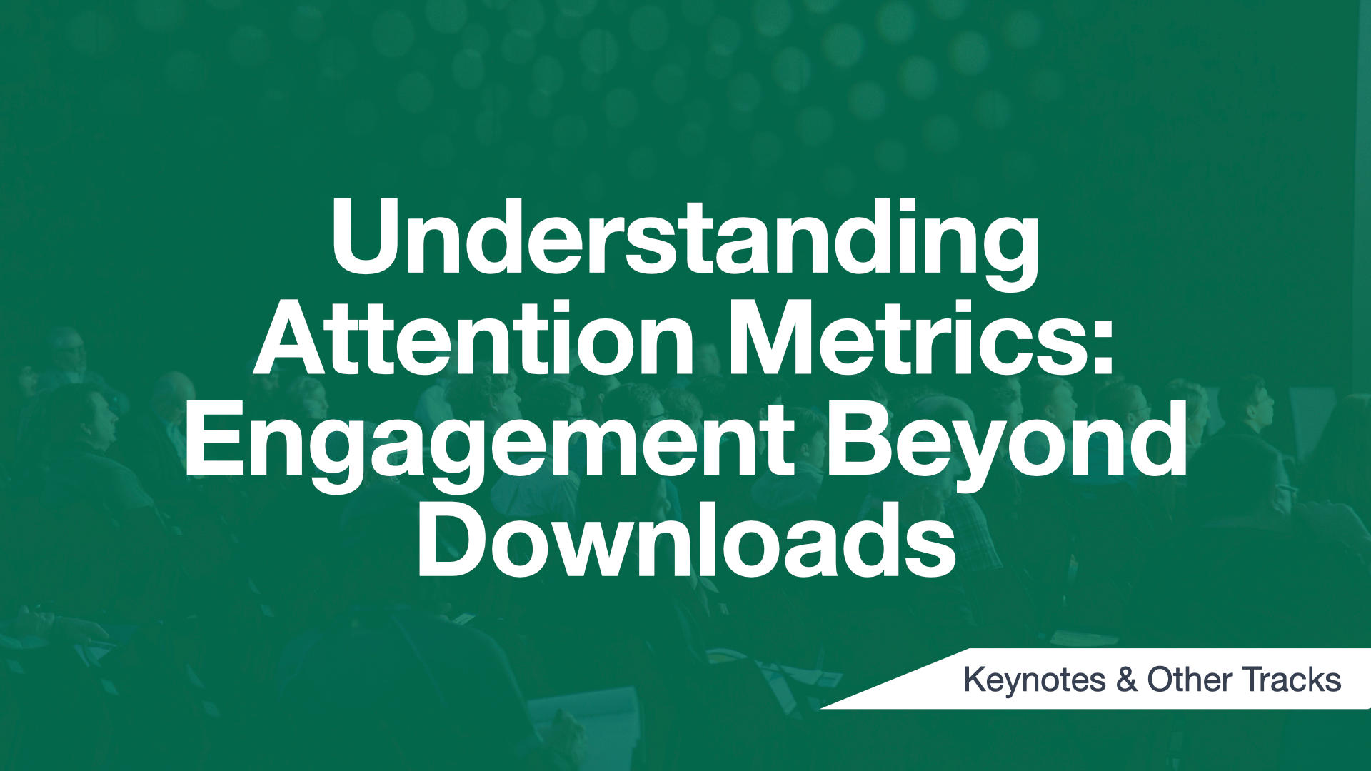 Cover Image for Understanding Attention Metrics: Engagement Beyond Downloads
