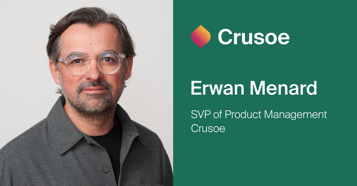 Crusoe Hires Erwan Menard as SVP of Product Management