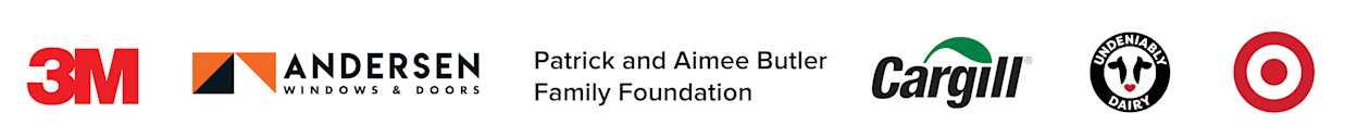 asset Logos of the Major Corporate and Foundation Donors: 3M & 3M Open Fund, Andersen Corporate Foundation, Patrick and Aimee Butler Family Foundation, The Cargill Foundation, Midwest Dairy, Target Foundation