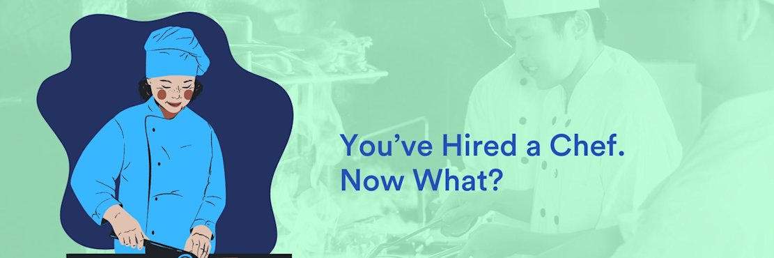 You’ve Hired a Chef. Now What