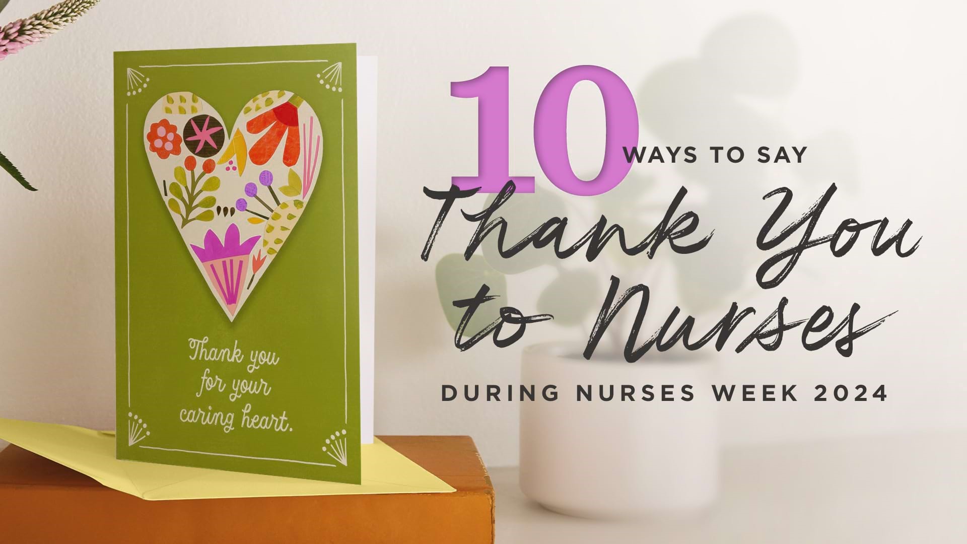 10 Ways to Say Thank You to Nurses 2024 ARTICLE HERO IMAGE
