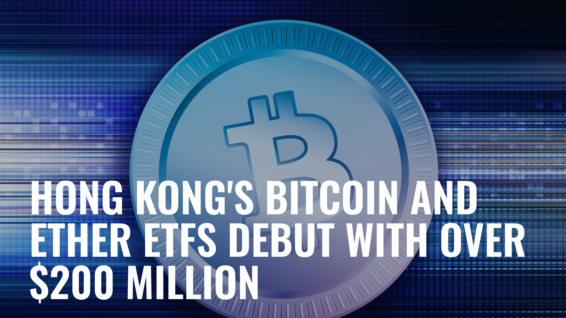 Hong Kong S Bitcoin And Ether Etfs Debut With Over Million