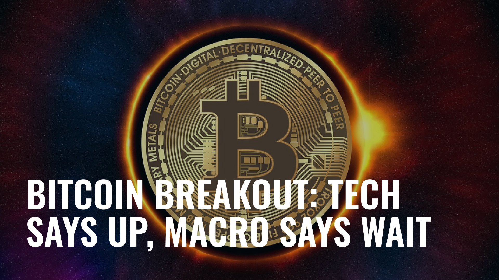 Bitcoin Breakout Technical Signs Point Up But Macro News Looms