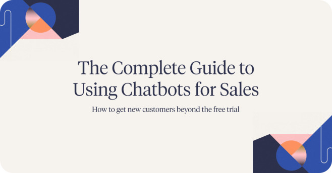 The Complete Guide to Using Chatbots for Sales
