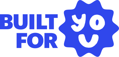 Built for you