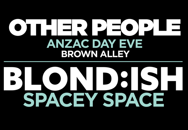 Other People with Blond:ish & Spacey Space (Anzac Day Eve)
